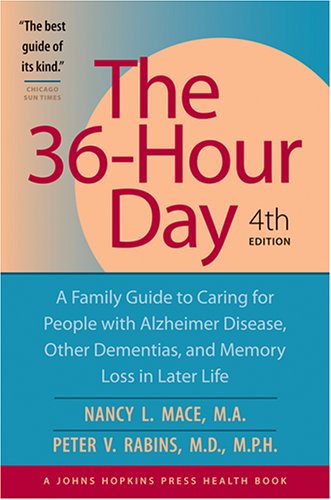 The 36-Hour Day: A Family Guide to Caring for People with Alzheimer Disease, Other Dementias, and Memory Loss in Later Life, 4th The Happy Book Stack