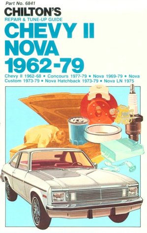 Chilton's Repair and Tune-Up Guide: Chevy Ii, Nova, 1962-79 : Chevy Ii, 1962-68, Concours, 1977-79, Nova, 1969-79, Nova Custom, 1973-79, Nova Hatchb The Happy Book Stack