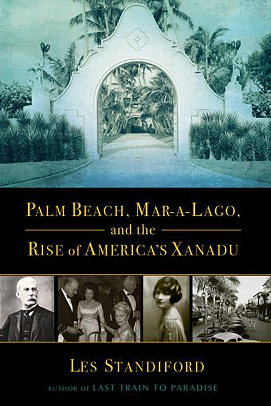 Palm Beach, Mar-a-Lago, and the Rise of America's Xanadu The Happy Book Stack