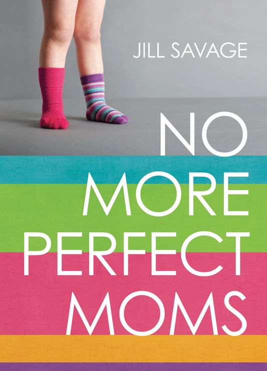 No More Perfect Moms: Learn to Love Your Real Life - 9897