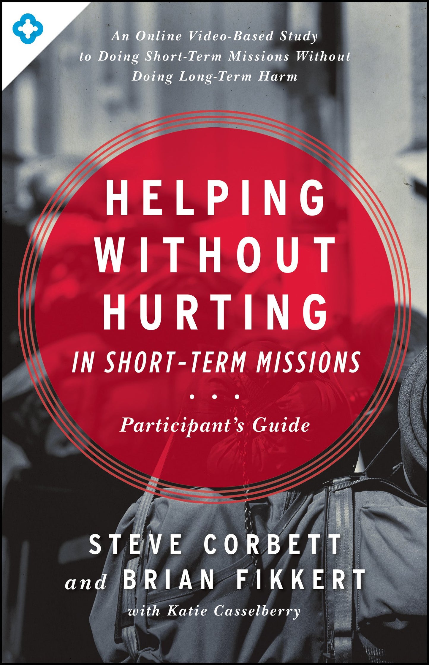Helping Without Hurting in Short-Term Missions: Participant's Guide The Happy Book Stack