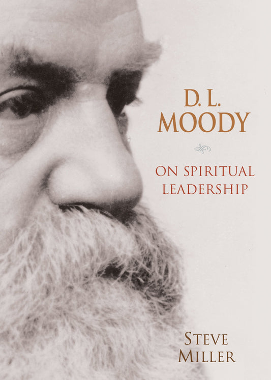 D.L. Moody on Spiritual Leadership The Happy Book Stack