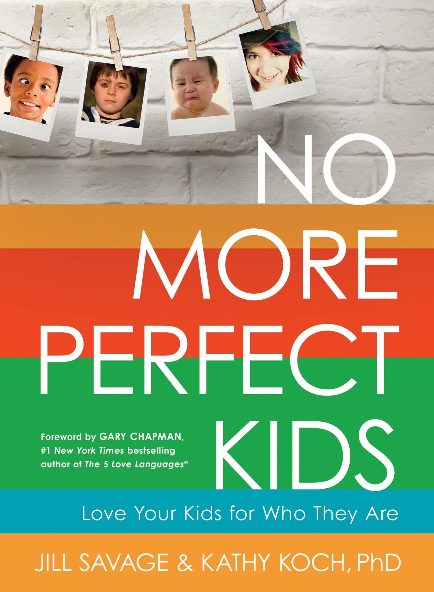 No More Perfect Kids: Love Your Kids for Who They Are The Happy Book Stack