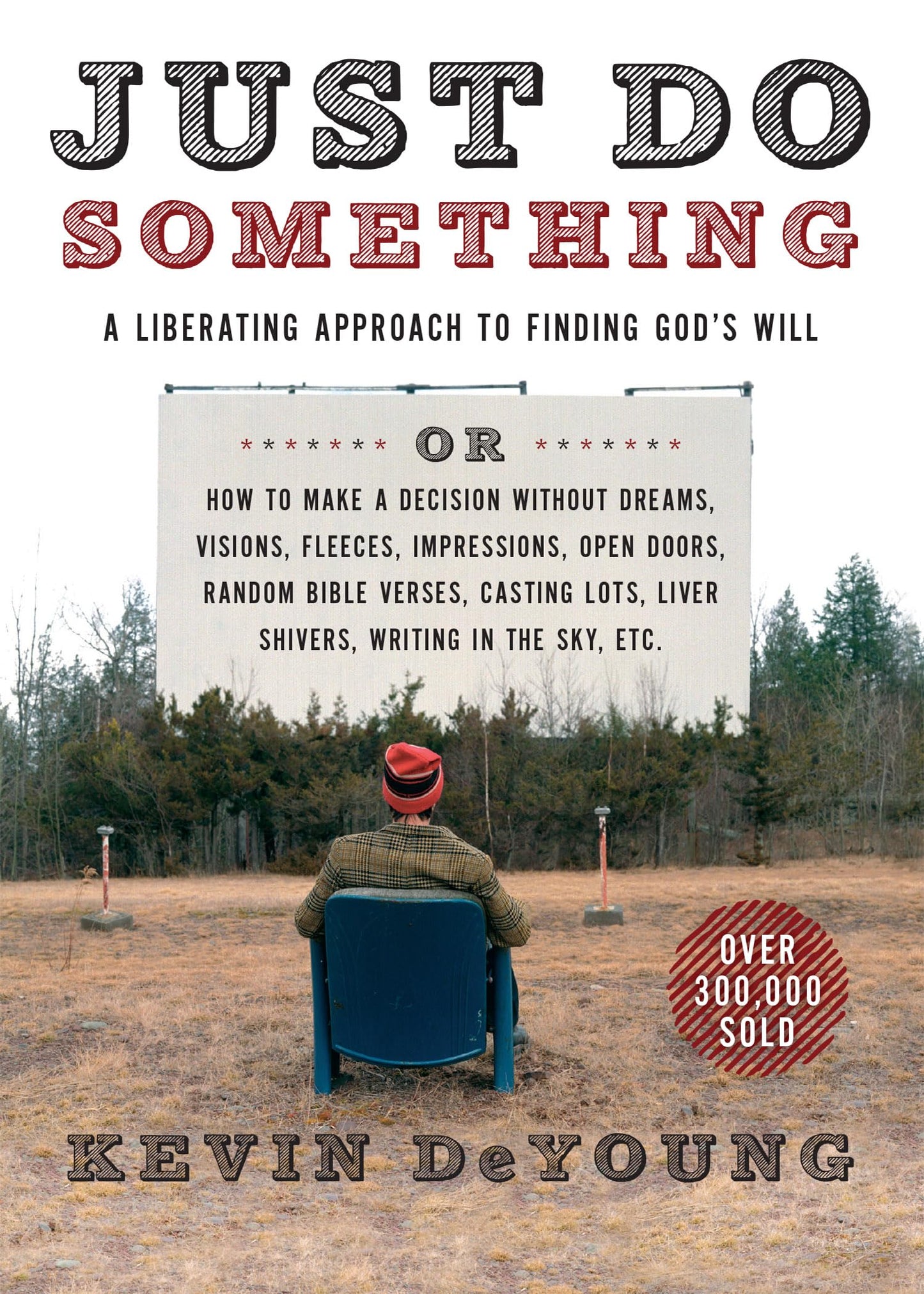 Just Do Something: A Liberating Approach to Finding God's Will The Happy Book Stack