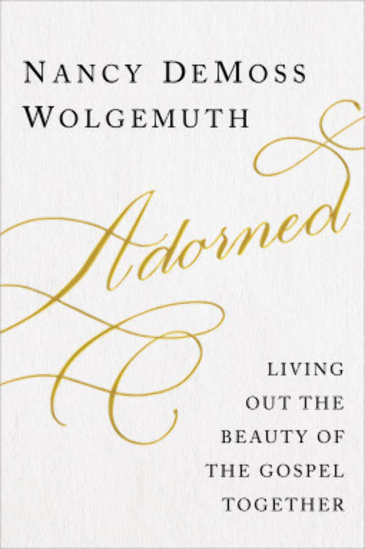 Adorned: Living Out the Beauty of the Gospel Together The Happy Book Stack