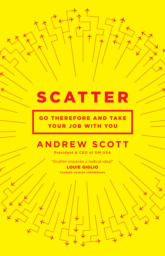 Scatter: Go Therefore and Take Your Job With You The Happy Book Stack