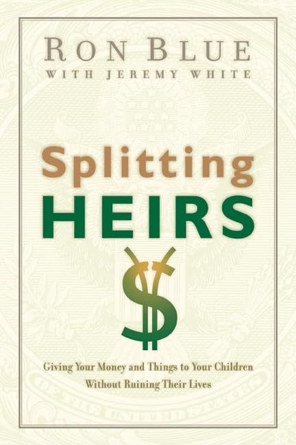 Splitting Heirs: Giving Your Money and Things to Your Children Without Ruining Their Lives The Happy Book Stack