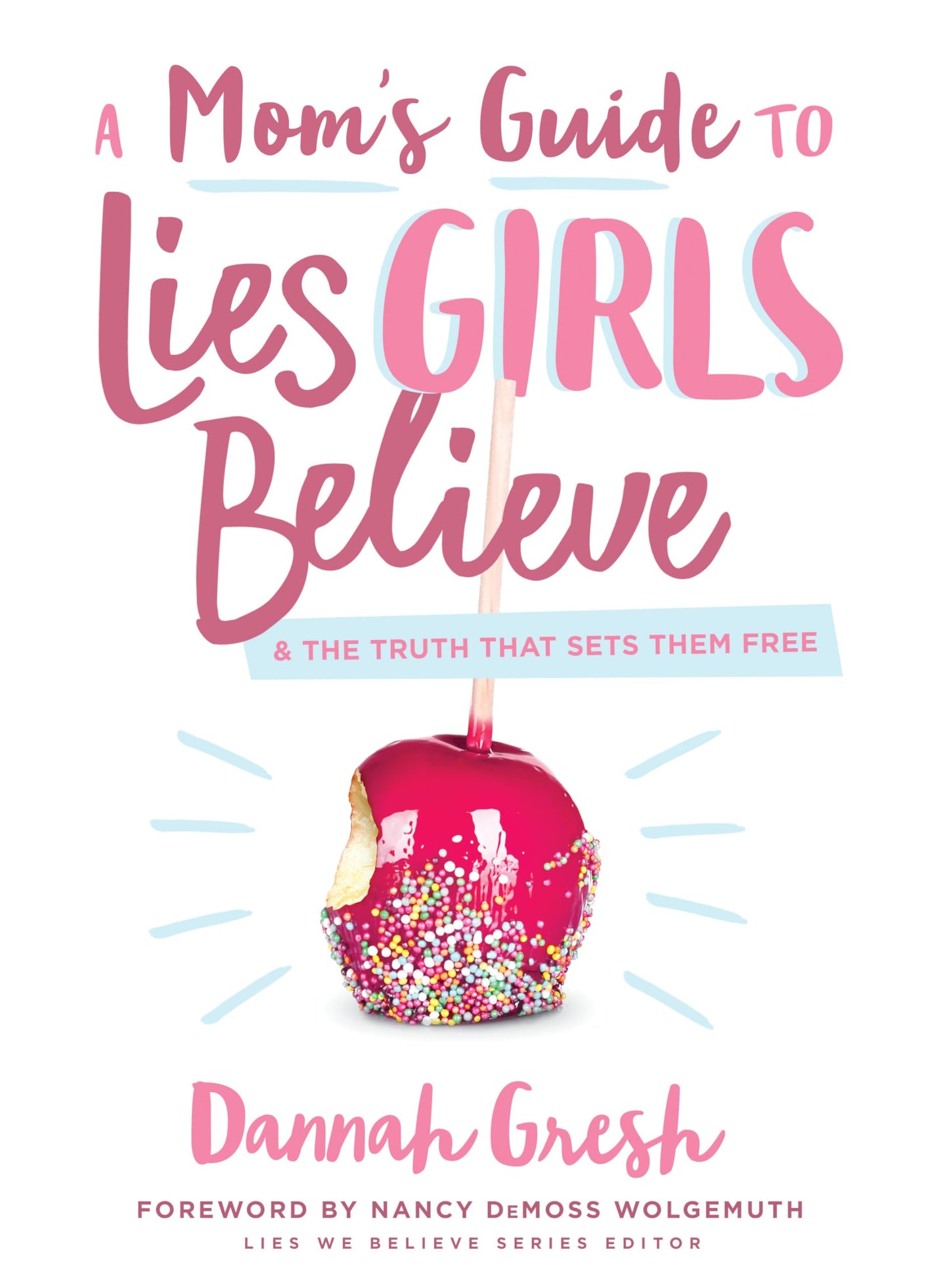 A Mom's Guide to Lies Girls Believe: And the Truth that Sets Them Free (Lies We Believe) The Happy Book Stack