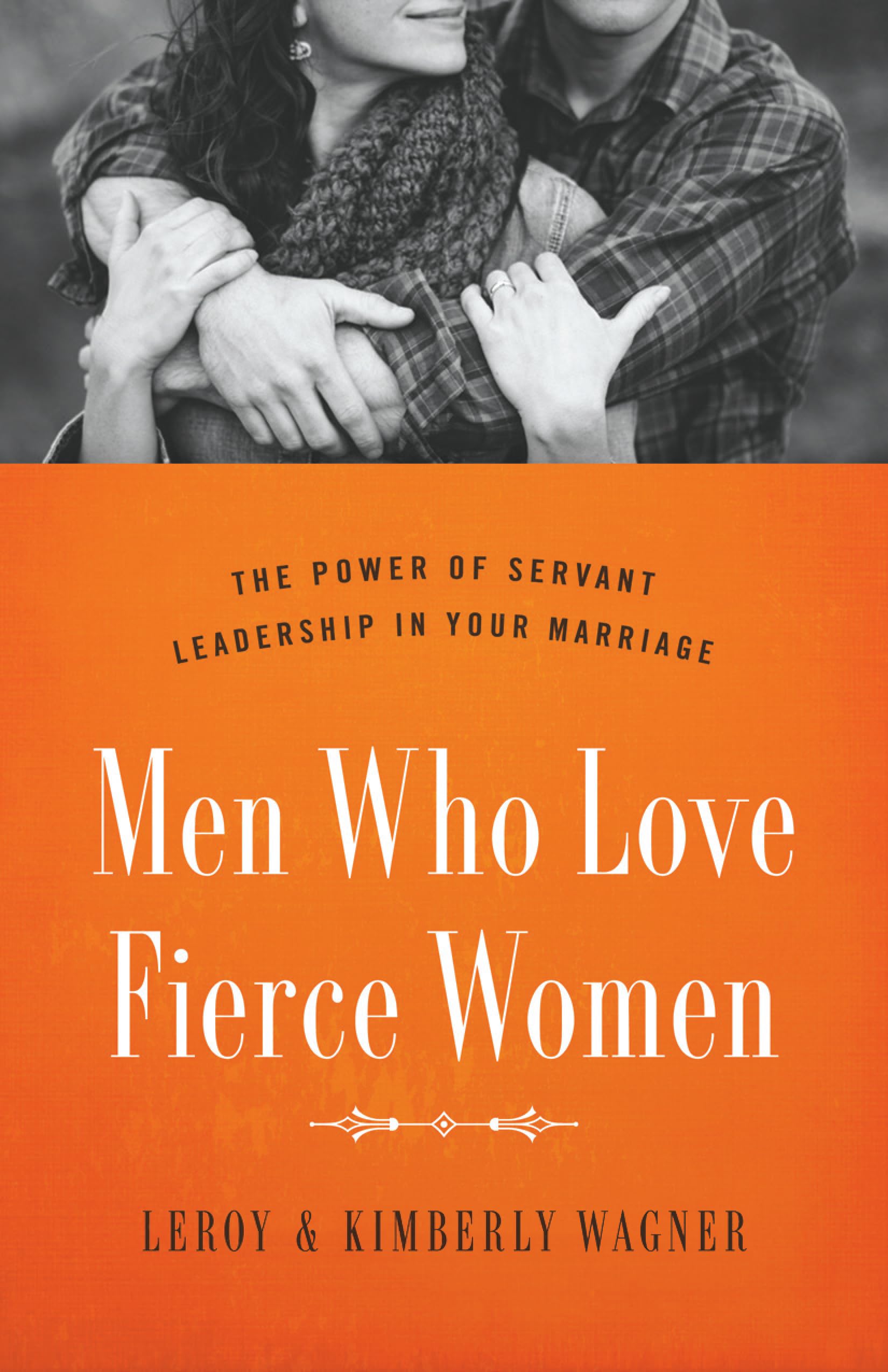 Men Who Love Fierce Women: The Power of Servant Leadership in Your Marriage The Happy Book Stack