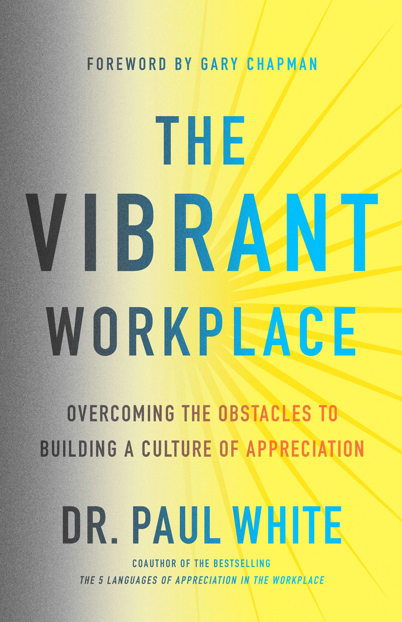The Vibrant Workplace: Overcoming the Obstacles to Building a Culture of Appreciation The Happy Book Stack