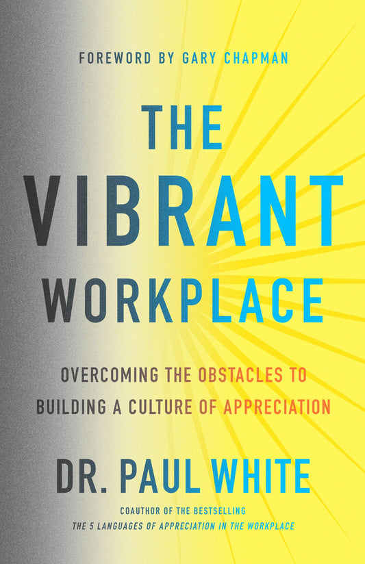 The Vibrant Workplace: Overcoming the Obstacles to Building a Culture of Appreciation The Happy Book Stack