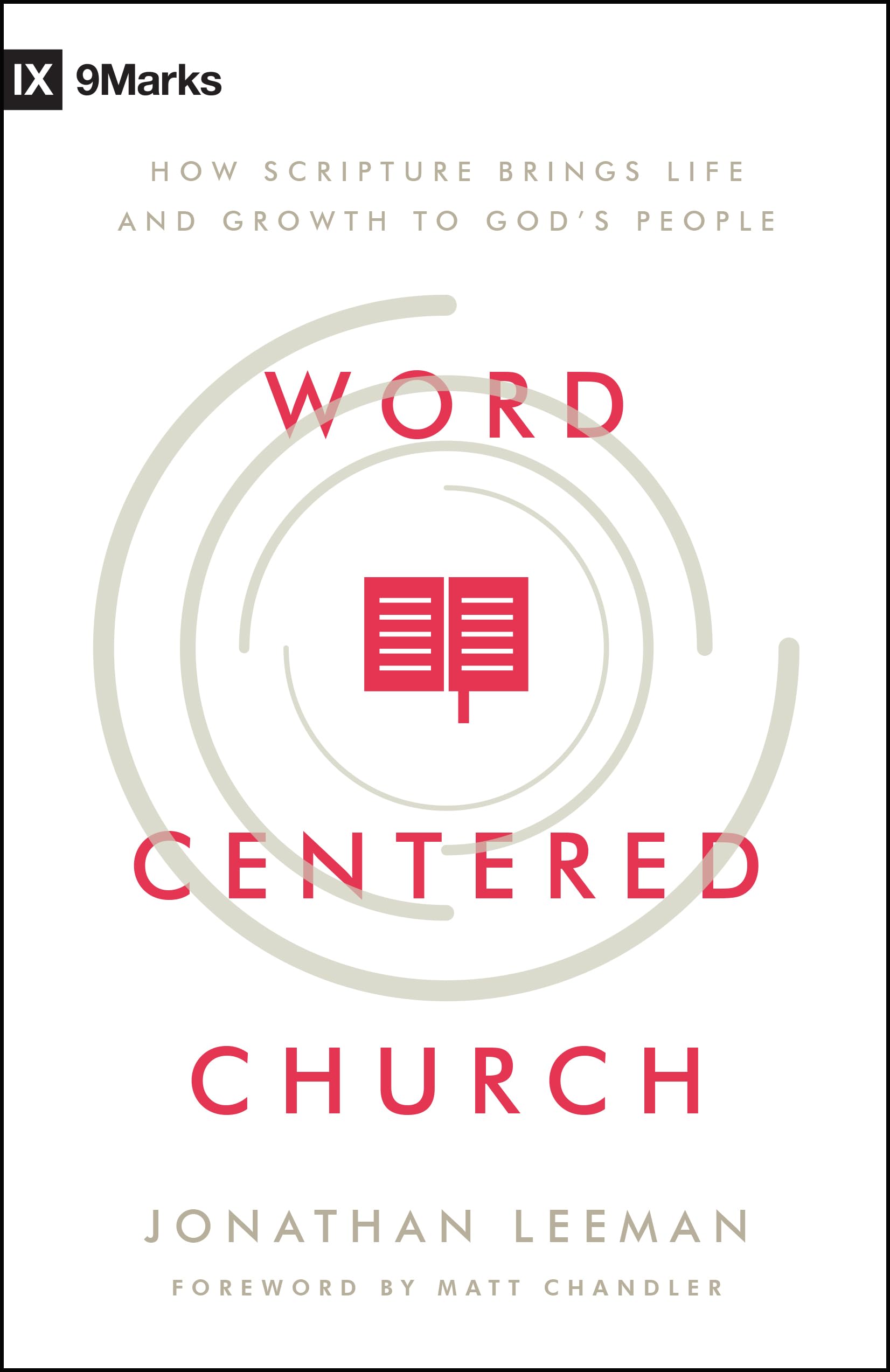 Word-Centered Church: How Scripture Brings Life and Growth to God's People The Happy Book Stack