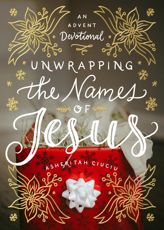 Unwrapping the Names of Jesus: An Advent Devotional - 6680