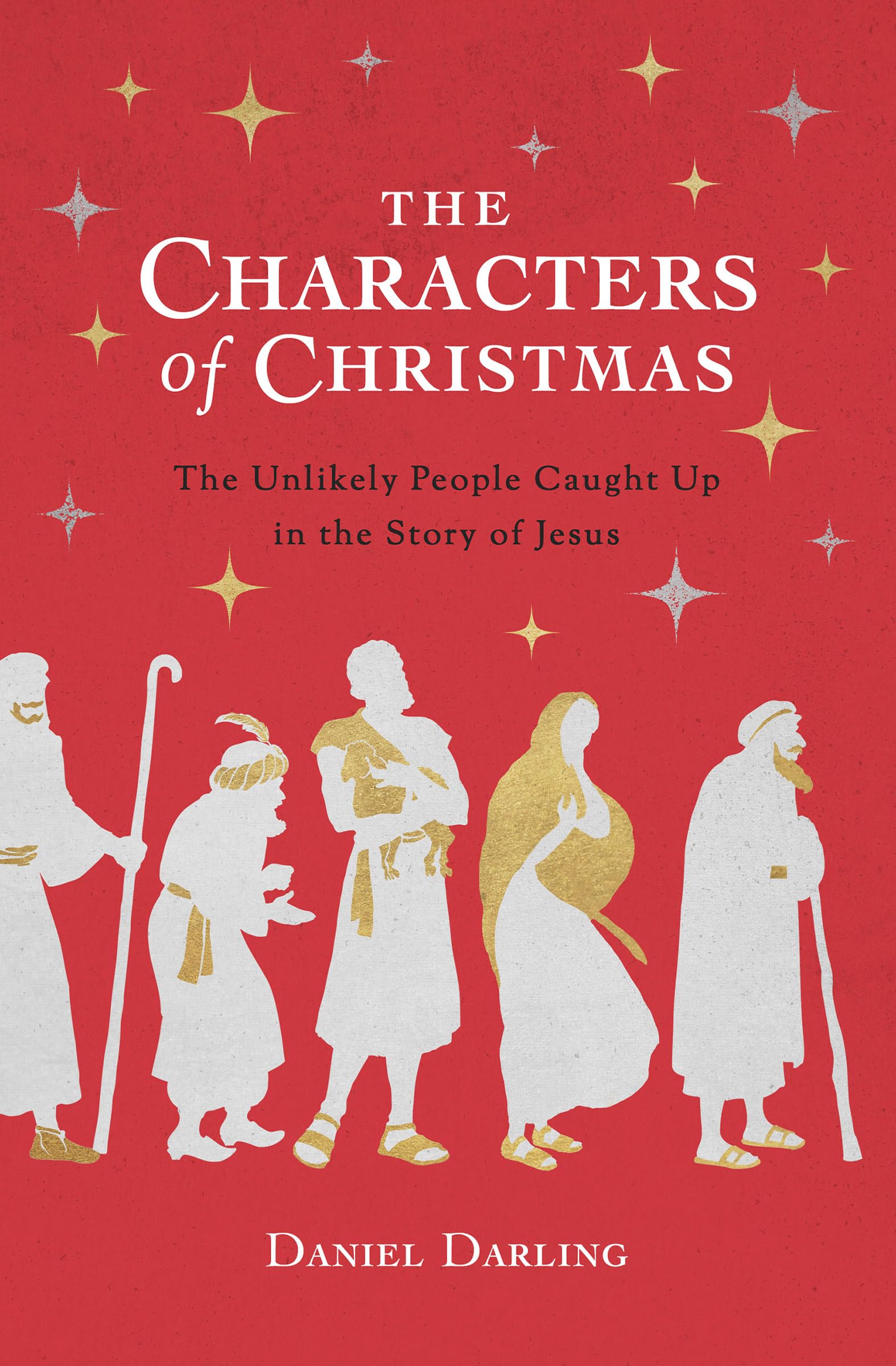 The Characters of Christmas: The Unlikely People Caught Up in the Story of Jesus The Happy Book Stack