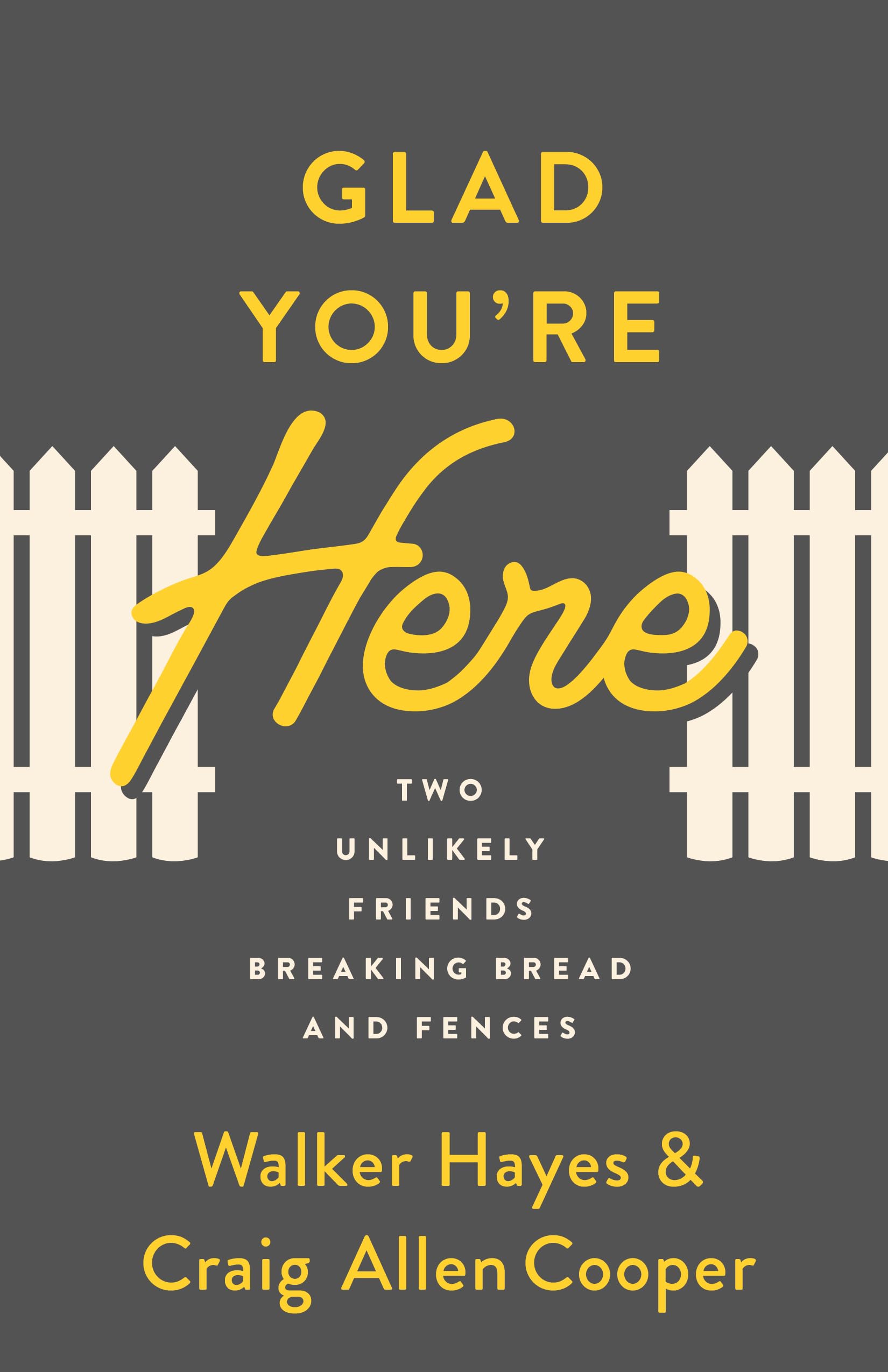 Glad You're Here: Two Unlikely Friends Breaking Bread and Fences The Happy Book Stack