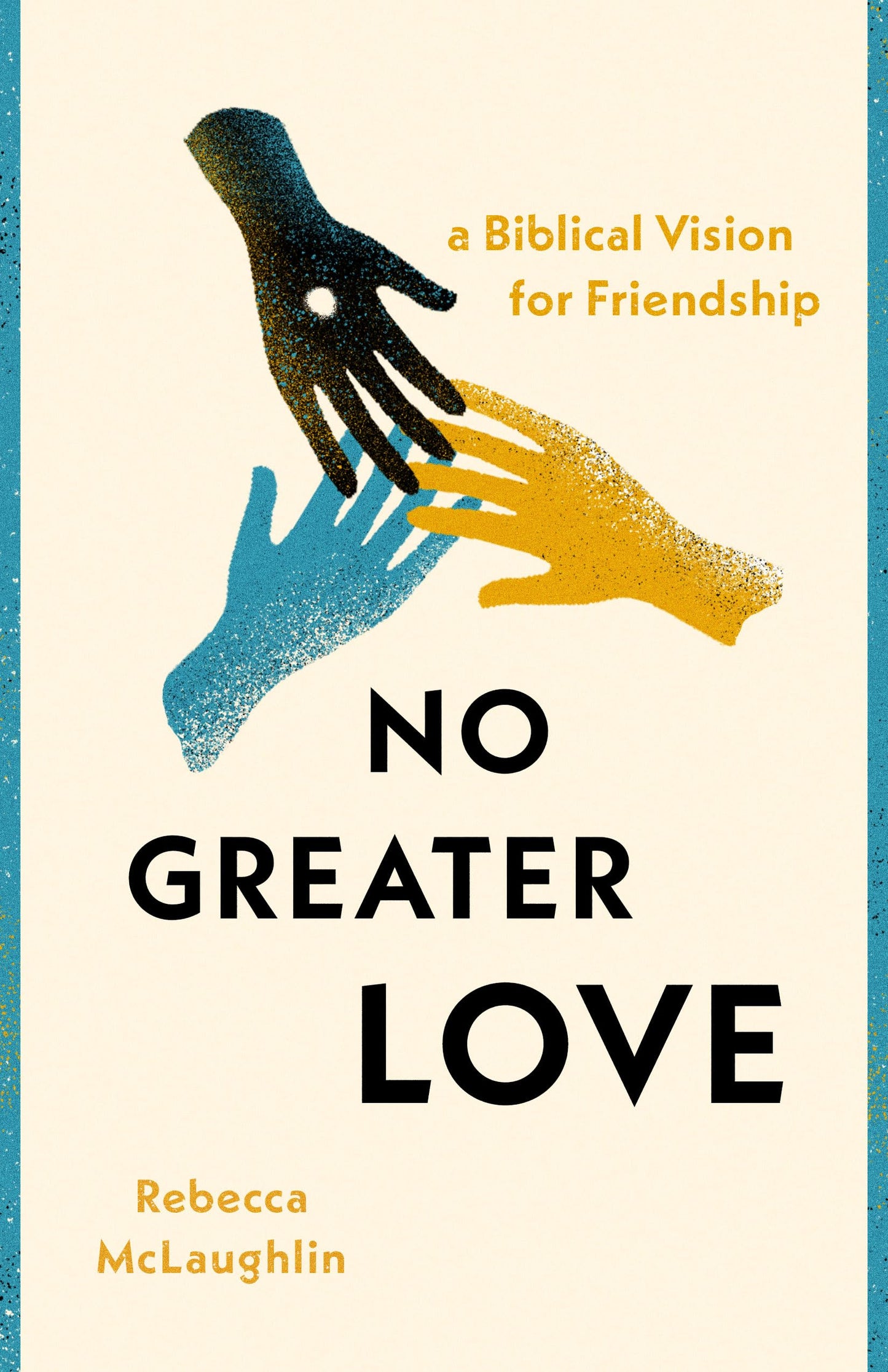 No Greater Love: A Biblical Vision for Friendship The Happy Book Stack