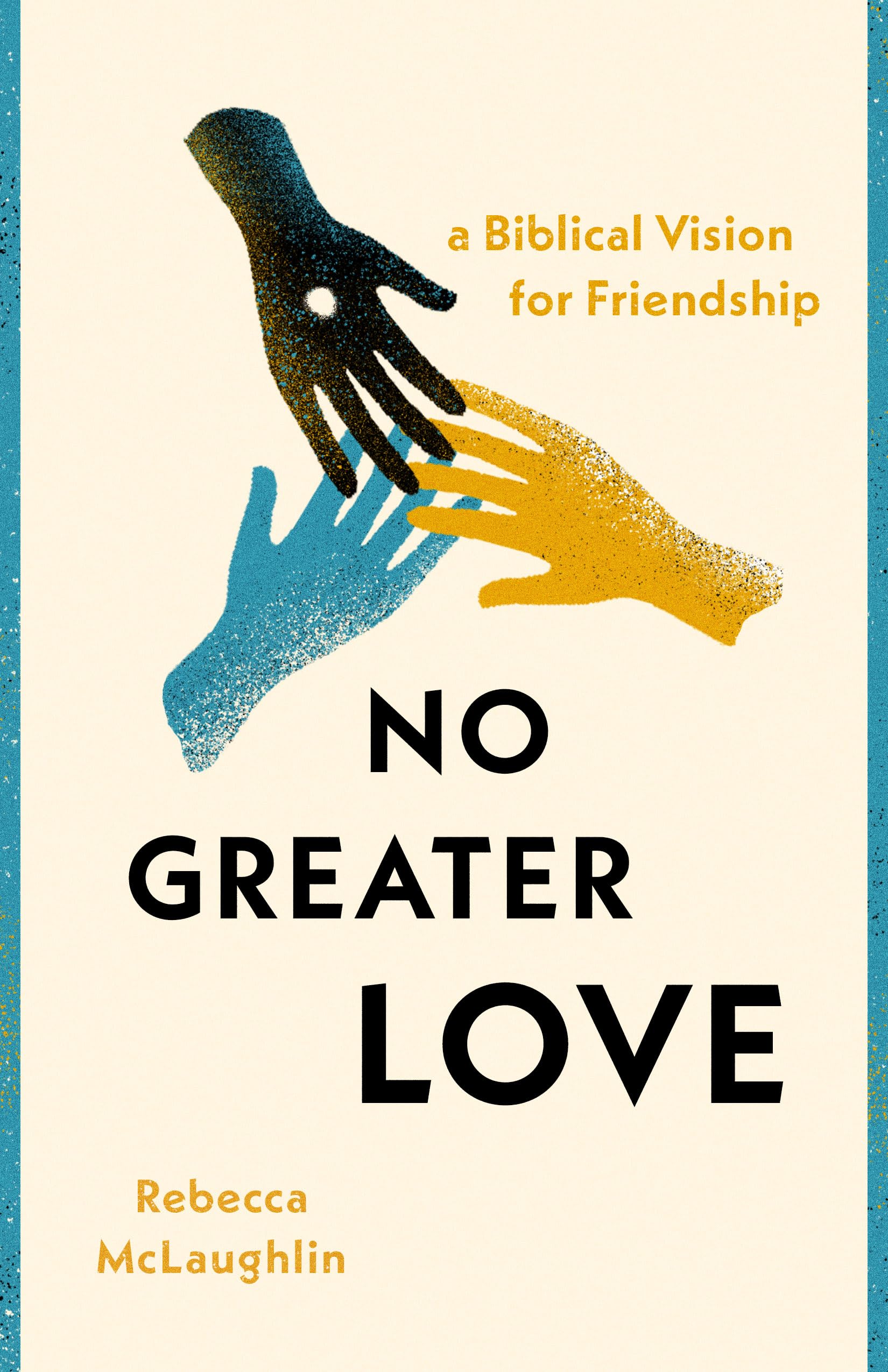 No Greater Love: A Biblical Vision for Friendship The Happy Book Stack