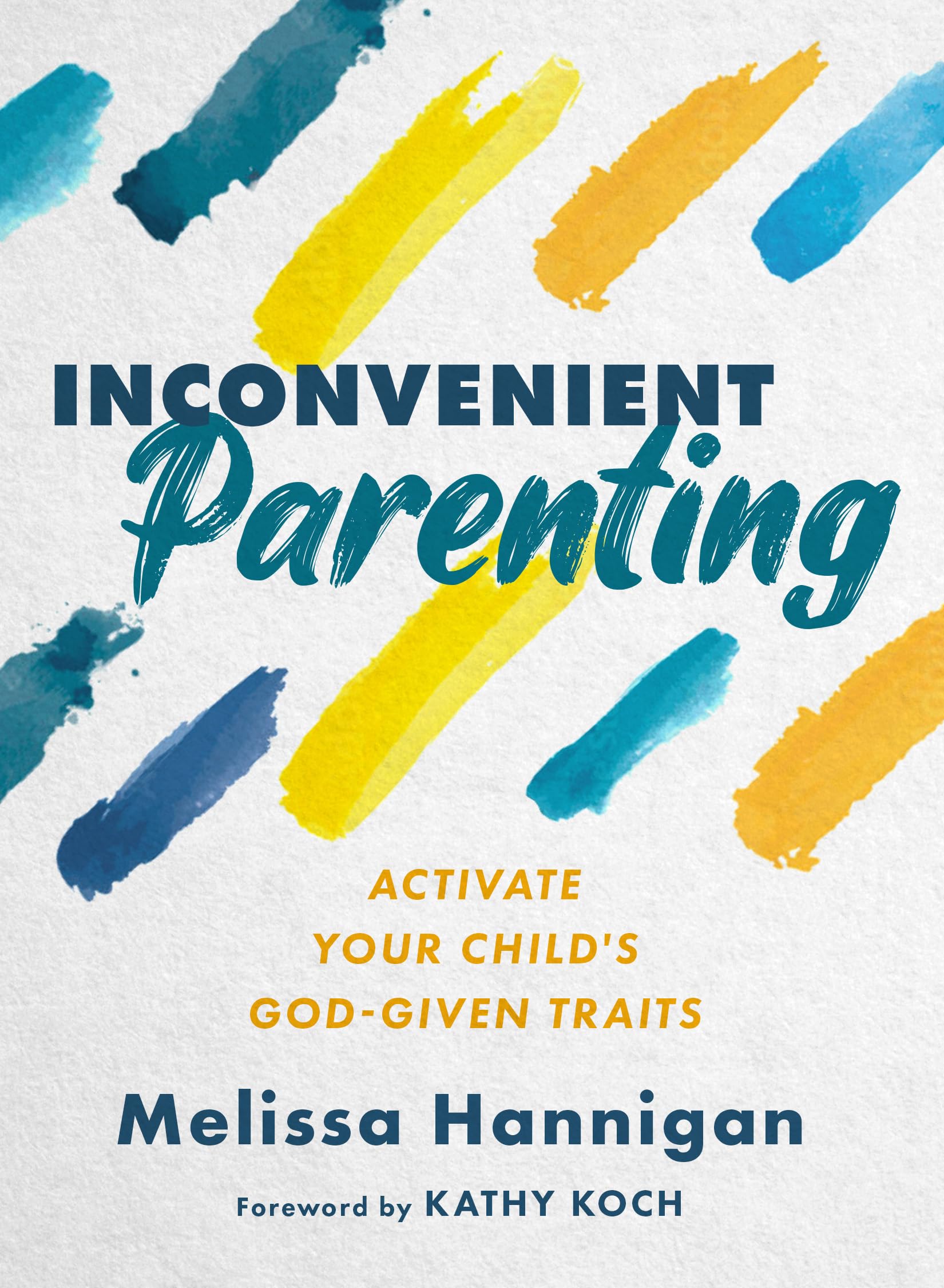 Inconvenient Parenting: Activate Your Child's God-Given Traits The Happy Book Stack