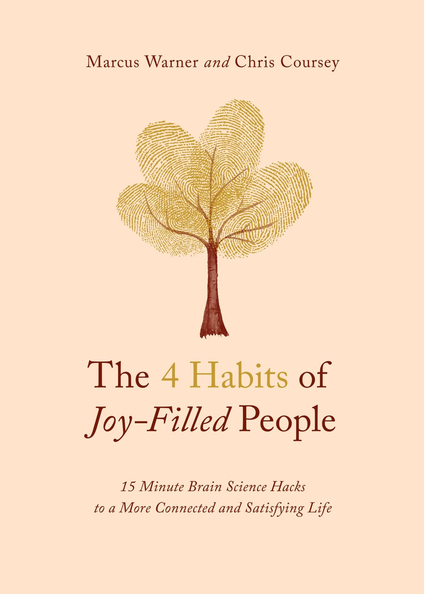 The 4 Habits of Joy-Filled People: 15 Minute Brain Science Hacks to a More Connected and Satisfying Life The Happy Book Stack