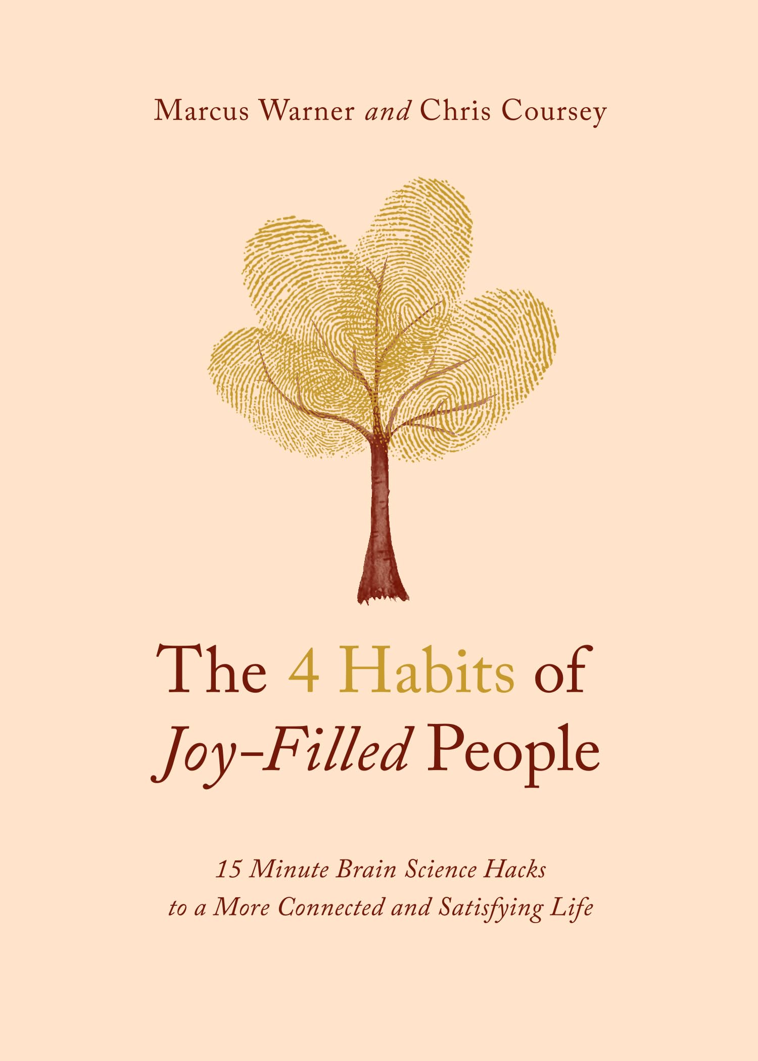 The 4 Habits of Joy-Filled People: 15 Minute Brain Science Hacks to a More Connected and Satisfying Life The Happy Book Stack