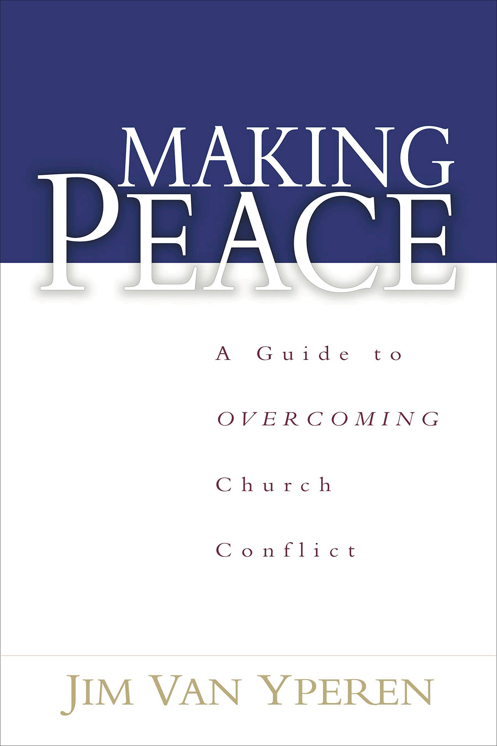 Making Peace: A Guide to Overcoming Church Conflict The Happy Book Stack