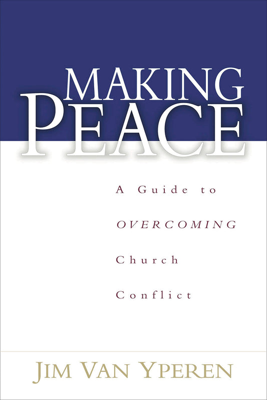 Making Peace: A Guide to Overcoming Church Conflict The Happy Book Stack