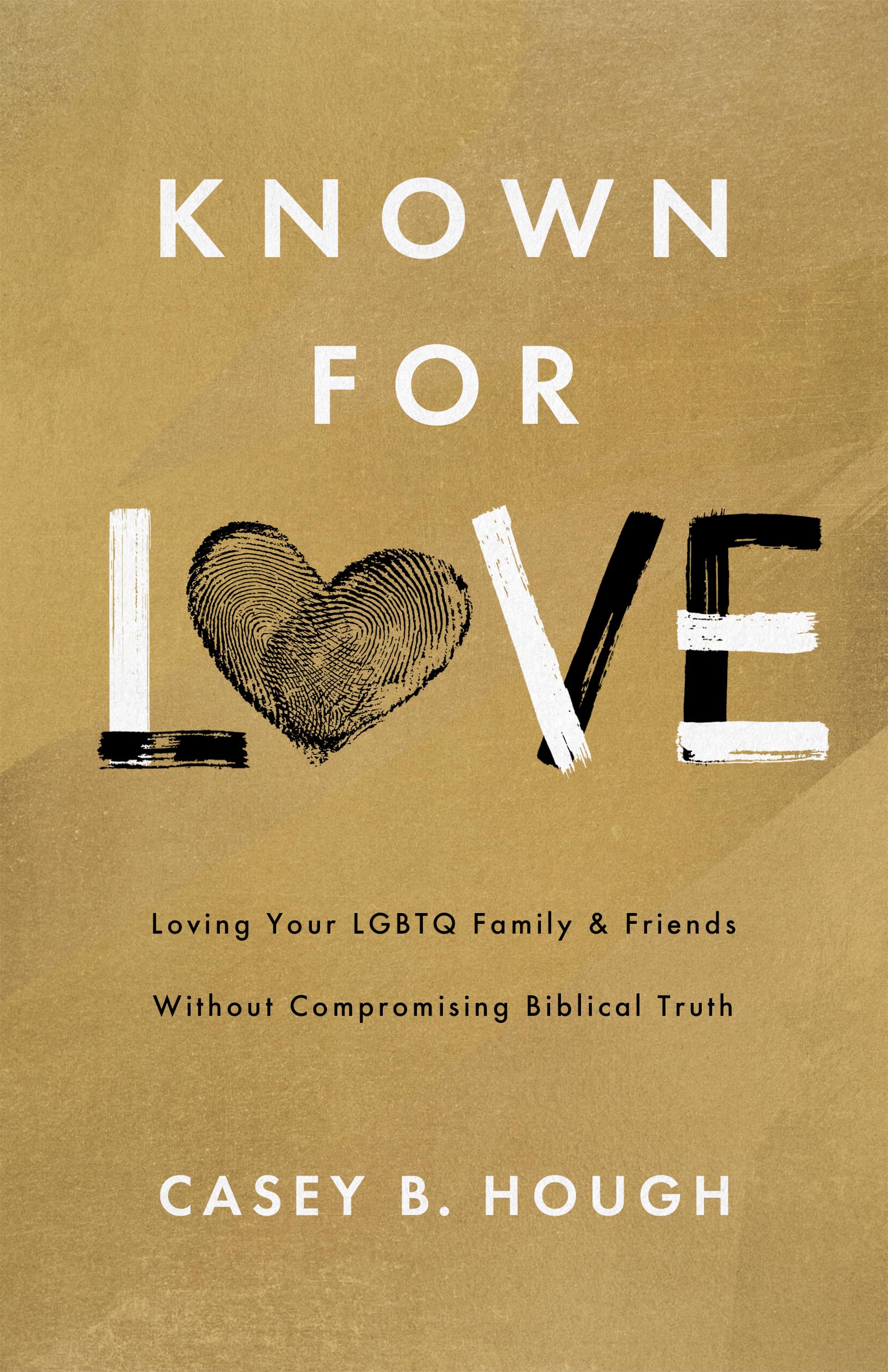 Known for Love: Loving Your LGBTQ Family and Friends without Compromising Biblical Truth The Happy Book Stack