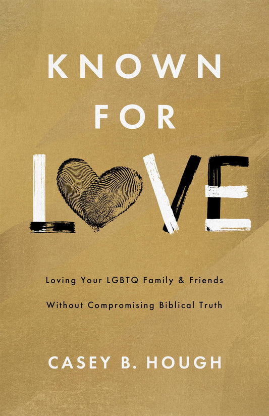 Known for Love: Loving Your LGBTQ Family and Friends without Compromising Biblical Truth The Happy Book Stack
