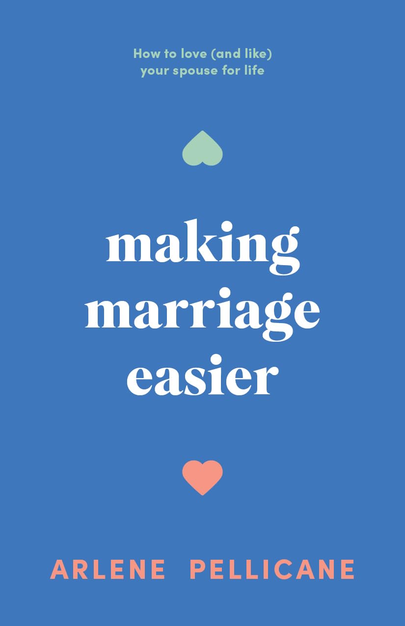 Making Marriage Easier: How to Love (and Like) Your Spouse for Life The Happy Book Stack