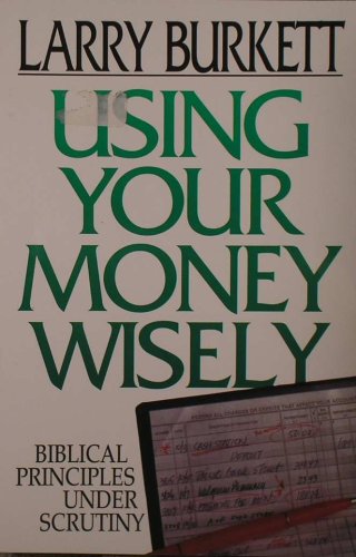 Using Your Money Wisely: Biblical Principles Under Scrutiny The Happy Book Stack