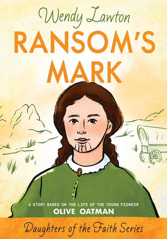 Ransom's Mark: A Story Based on the Life of the Young Pioneer Olive Oatman (Daughters of the Faith Series) The Happy Book Stack