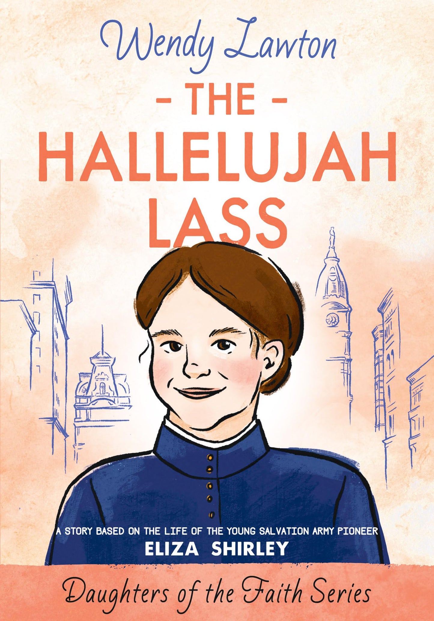 The Hallelujah Lass: A Story Based on the Life of the Young Salvation Army Pioneer Eliza Shirley (Daughters of the Faith Series) The Happy Book Stack