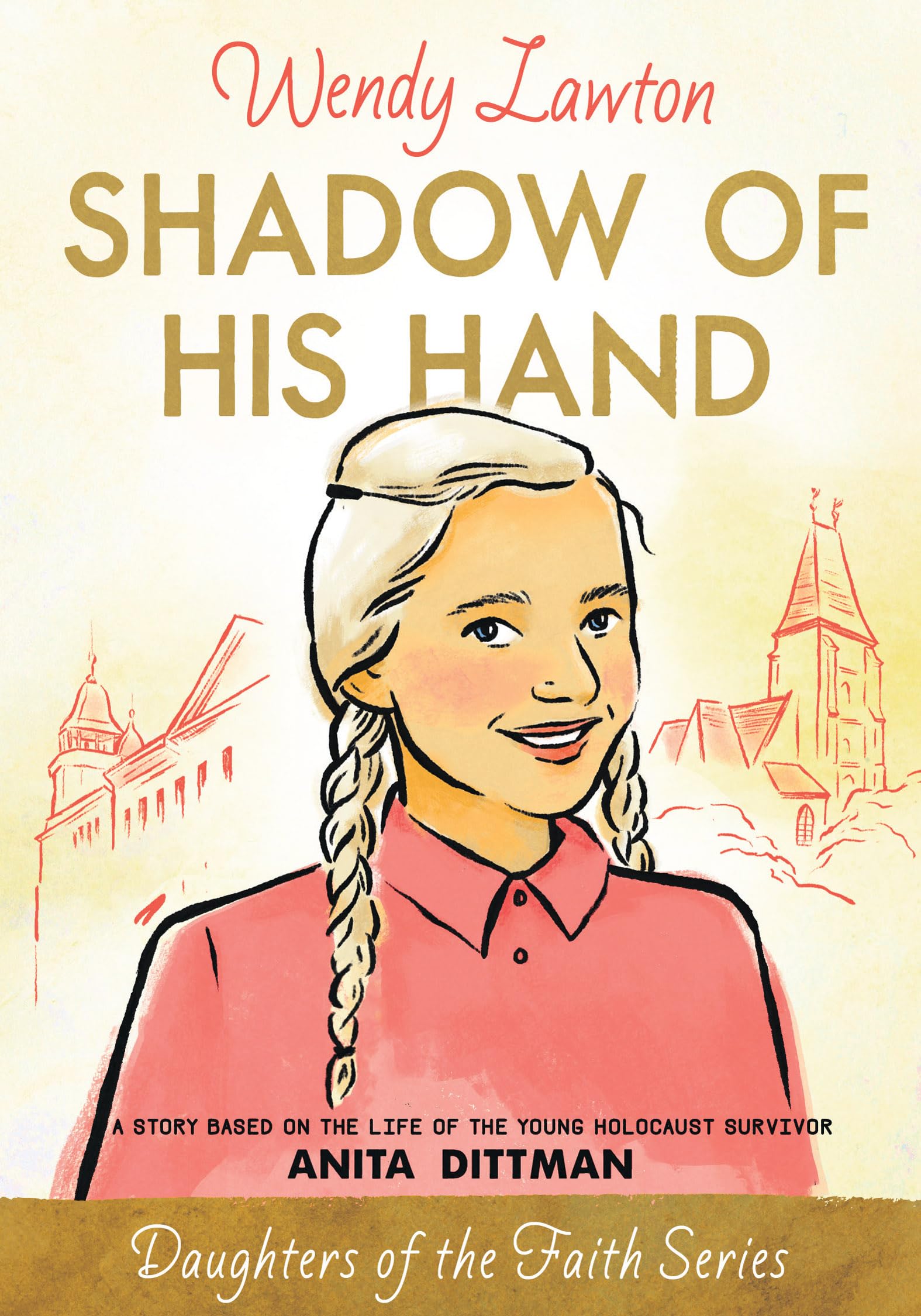 Shadow of His Hand: A Story Based on the Life of the Young Holocaust Survivor Anita Dittman (Daughters of the Faith Series) The Happy Book Stack