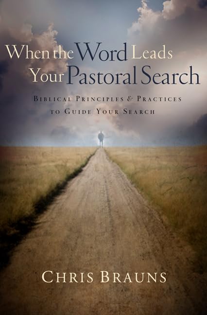 When the Word Leads Your Pastoral Search: Biblical Principles and Practices to Guide Your Search The Happy Book Stack