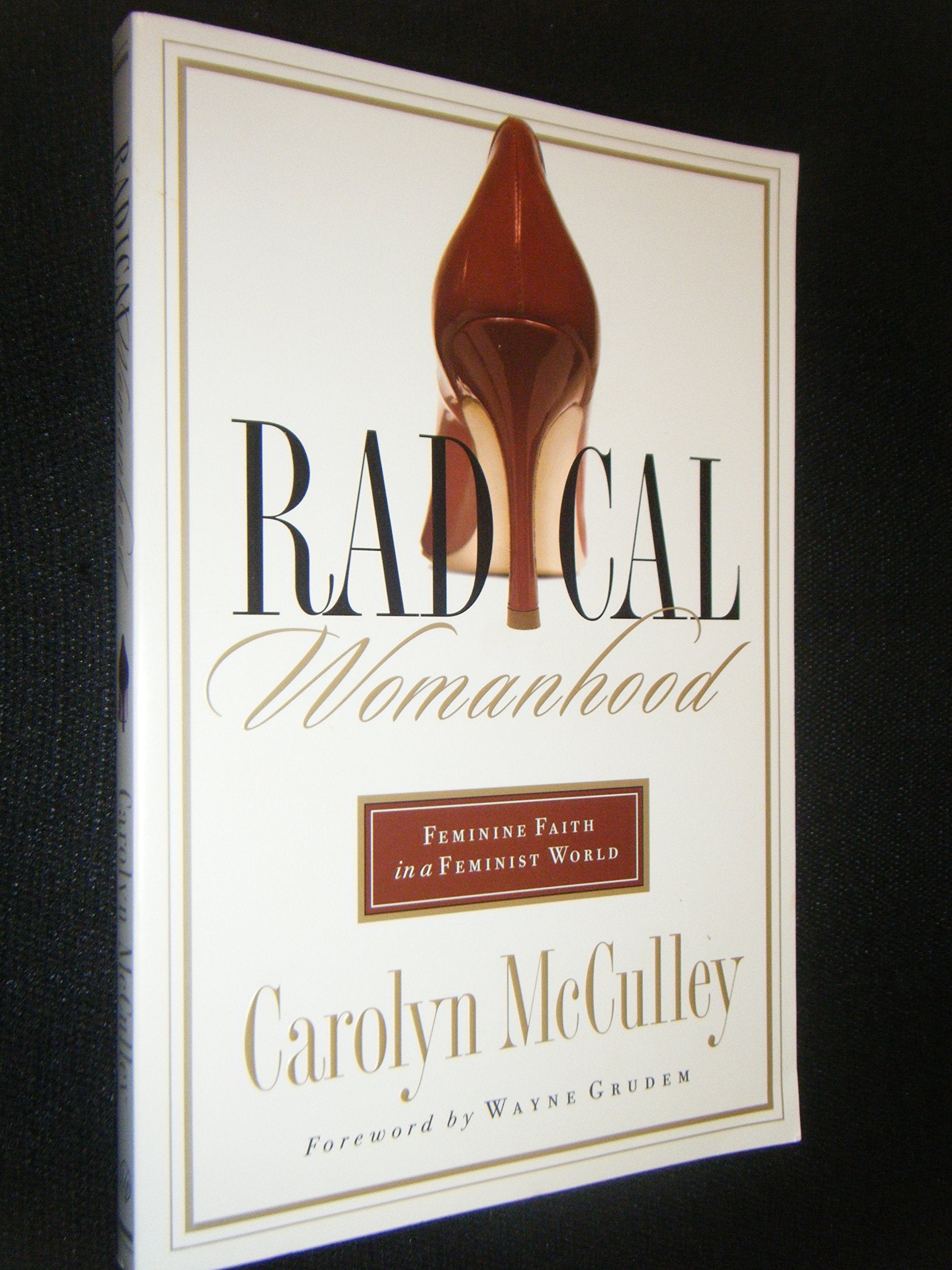 Radical Womanhood: Feminine Faith in a Feminist World The Happy Book Stack
