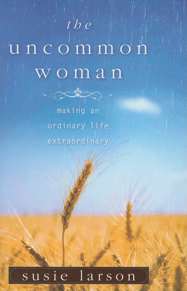 The Uncommon Woman: Making an Ordinary Life Extraordinary The Happy Book Stack