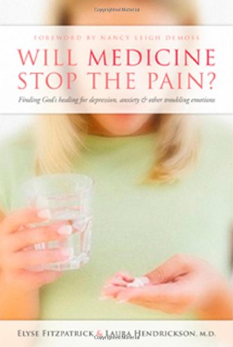 Will Medicine Stop the Pain?: Finding God's Healing for Depression, Anxiety, and Other Troubling Emotions The Happy Book Stack
