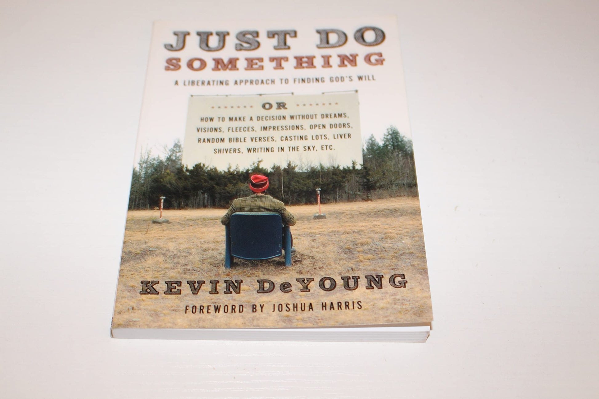 Just Do Something: A Liberating Approach to Finding God's Will The Happy Book Stack