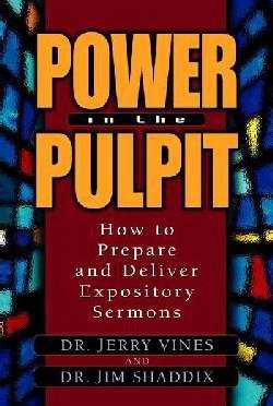 Power in the Pulpit: How to Prepare and Deliver Expository Sermons (Electives Series) The Happy Book Stack