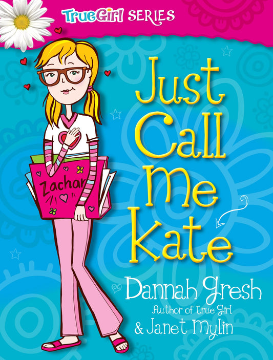Just Call Me Kate (True Girl Fiction) - 1315