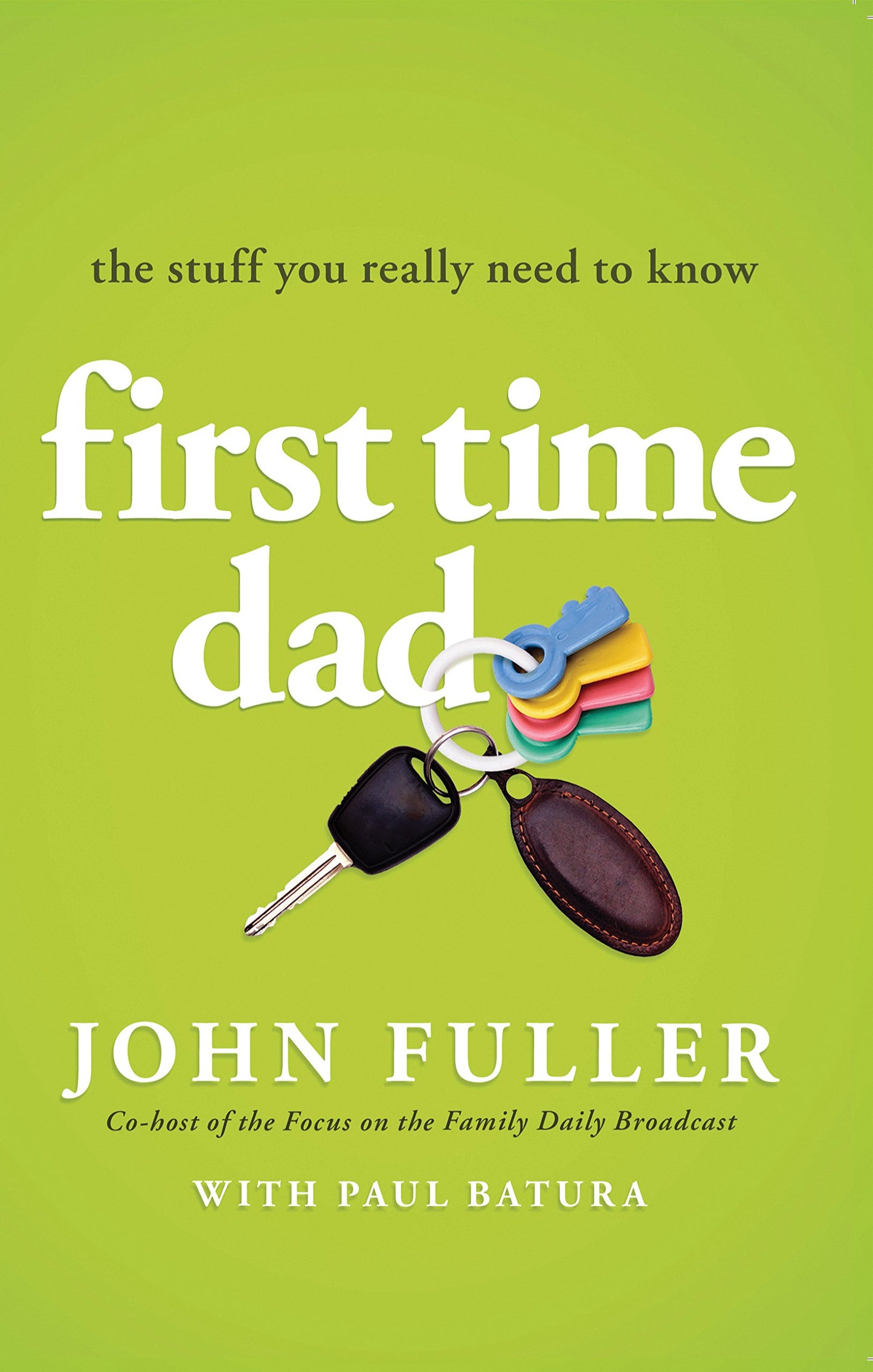 First Time Dad: The Stuff You Really Need to Know The Happy Book Stack