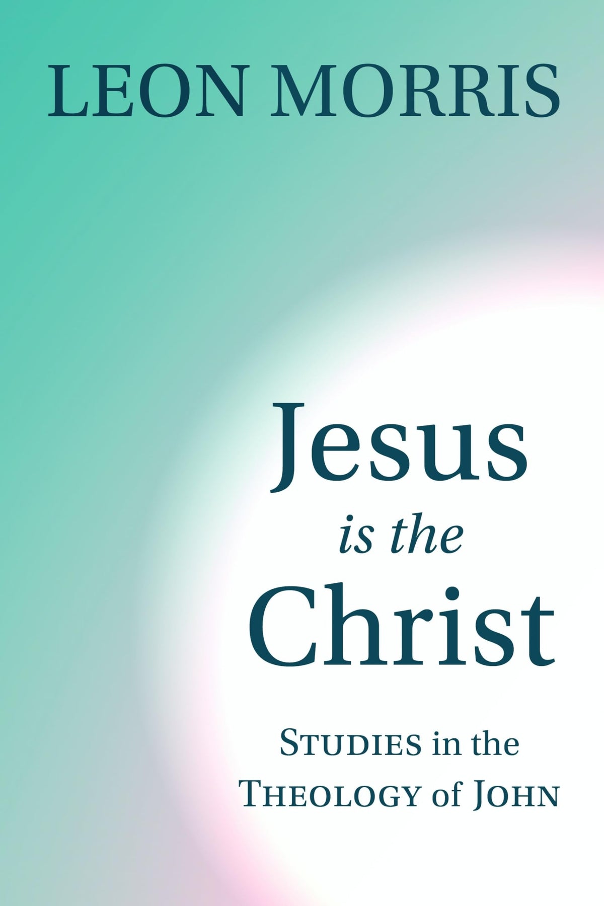 Jesus is the Christ: Studies in the Theology of John The Happy Book Stack