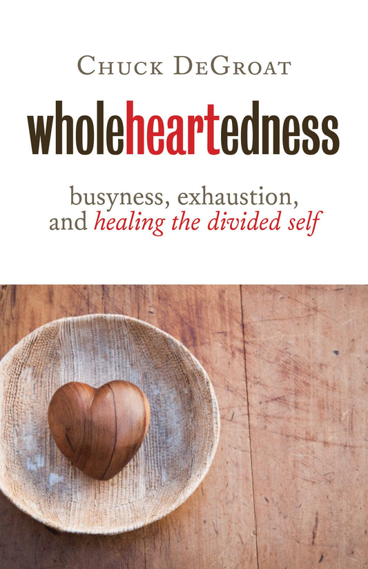 Wholeheartedness: Busyness, Exhaustion, and Healing the Divided Self The Happy Book Stack