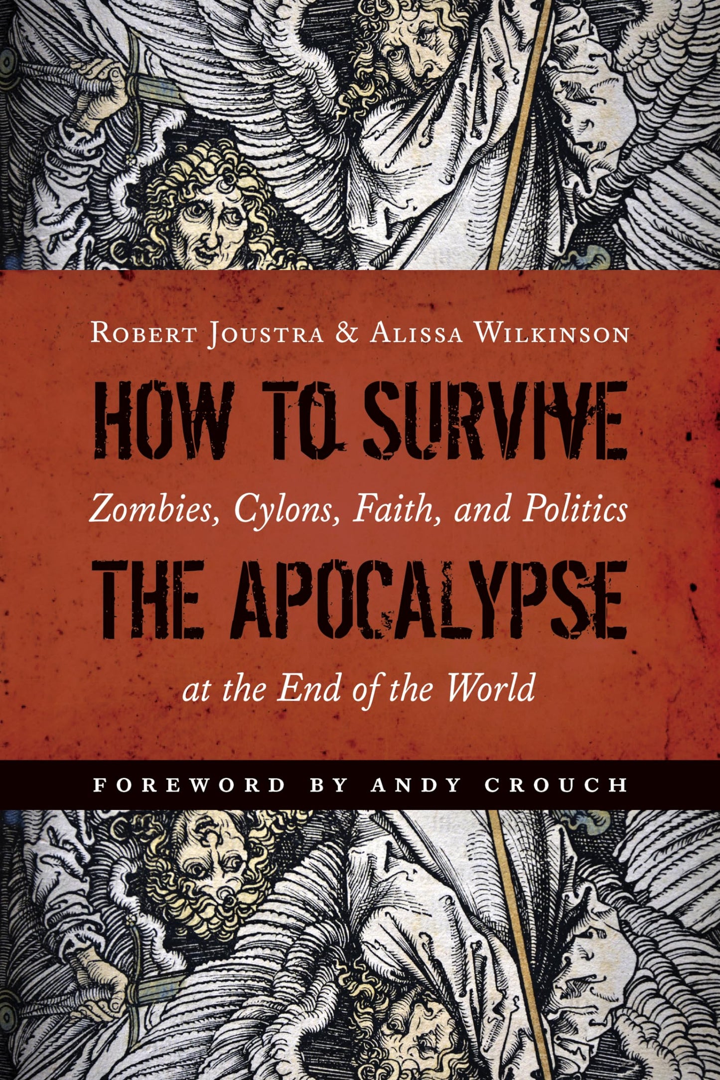 How to Survive the Apocalypse: Zombies, Cylons, Faith, and Politics at the End of the World The Happy Book Stack
