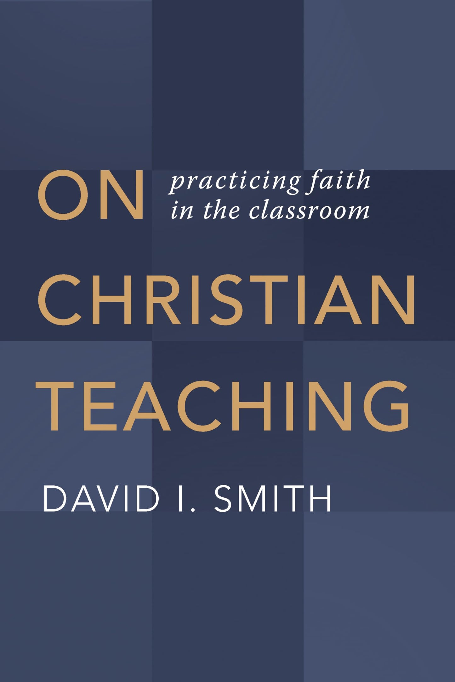 On Christian Teaching: Practicing Faith in the Classroom The Happy Book Stack