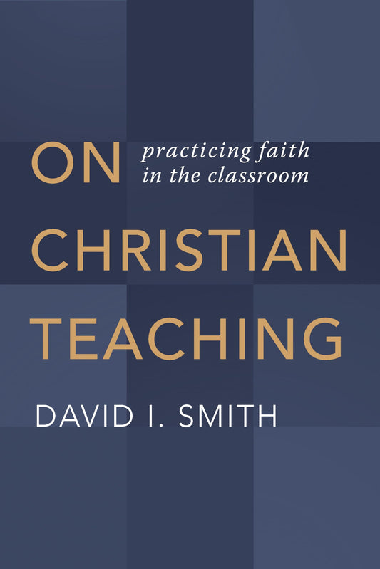 On Christian Teaching: Practicing Faith in the Classroom The Happy Book Stack