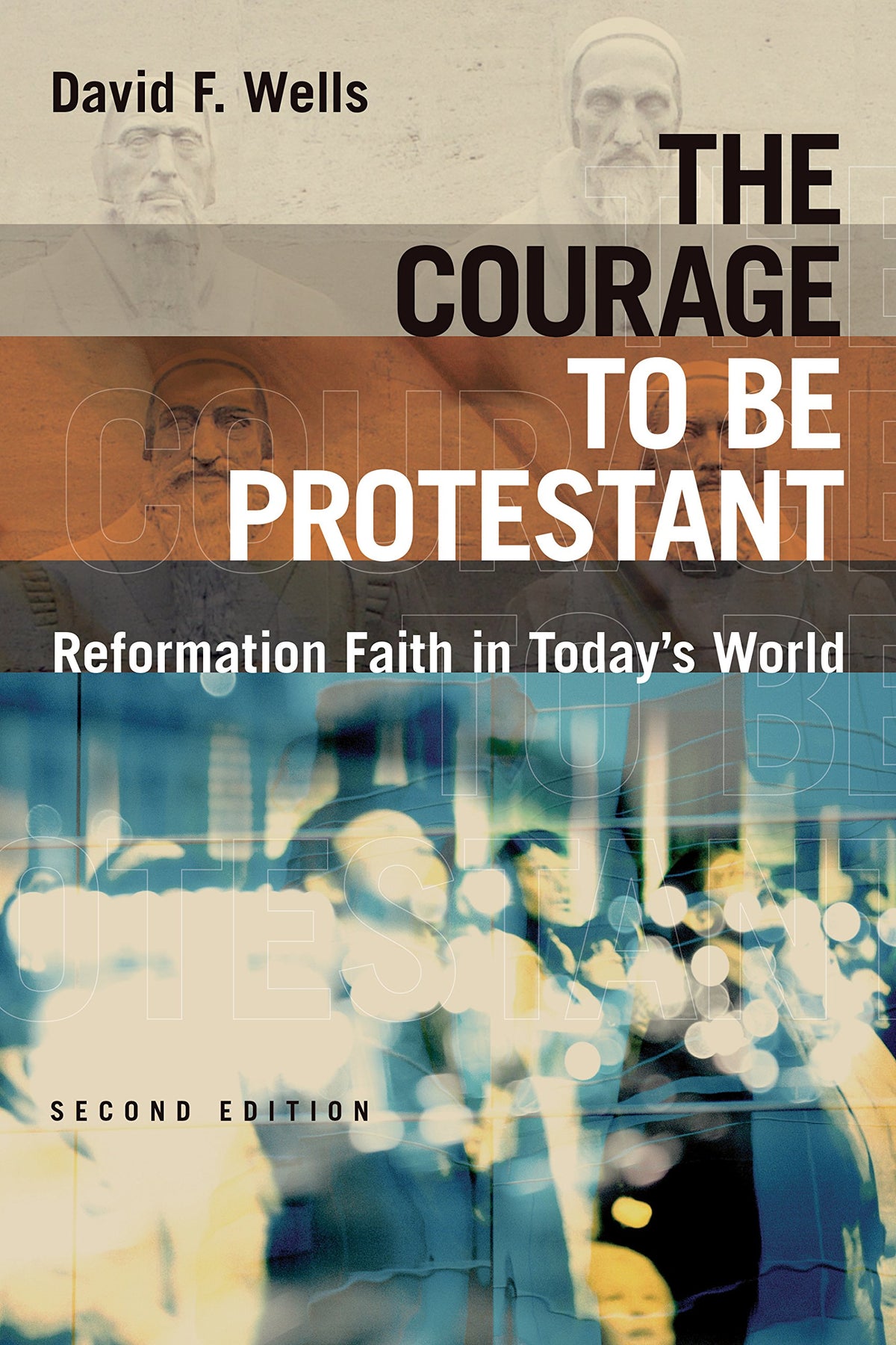 The Courage to be Protestant: Reformation Faith in Today's World The Happy Book Stack