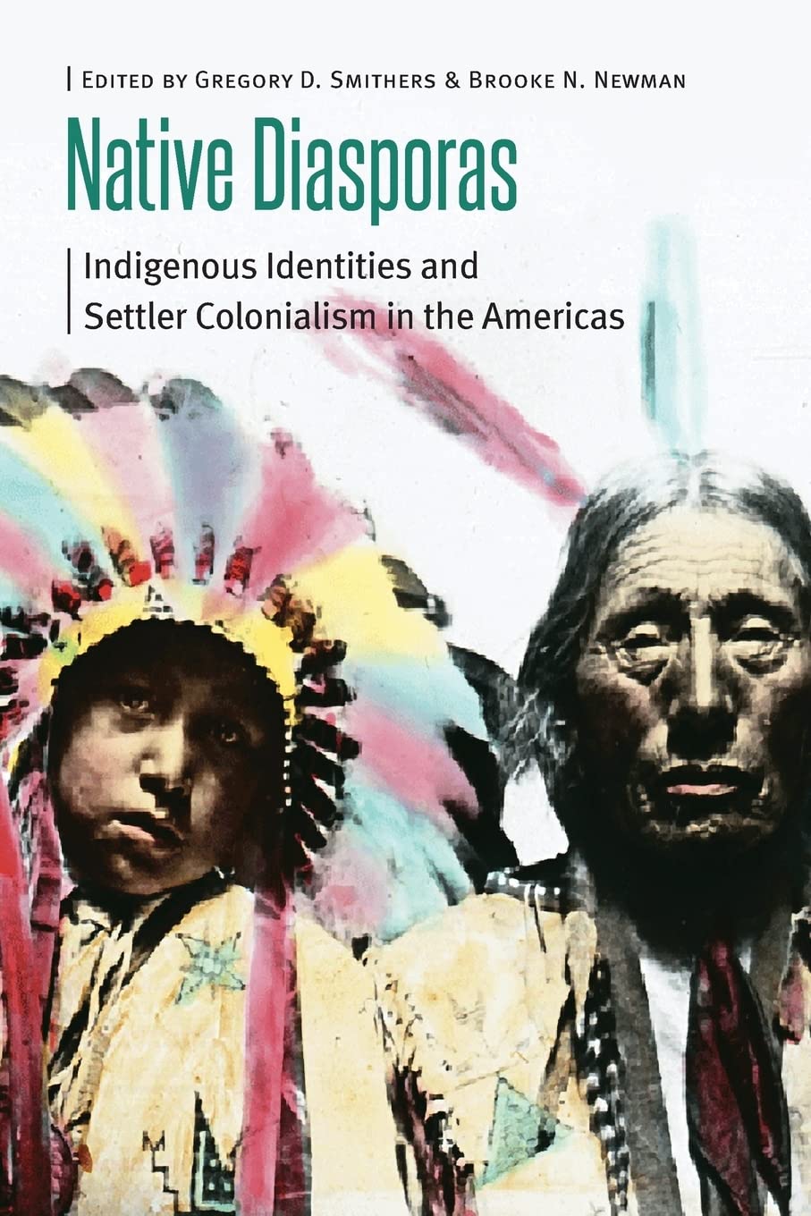 Native Diasporas: Indigenous Identities and Settler Colonialism in the Americas (Borderlands and Transcultural Studies) - 9044