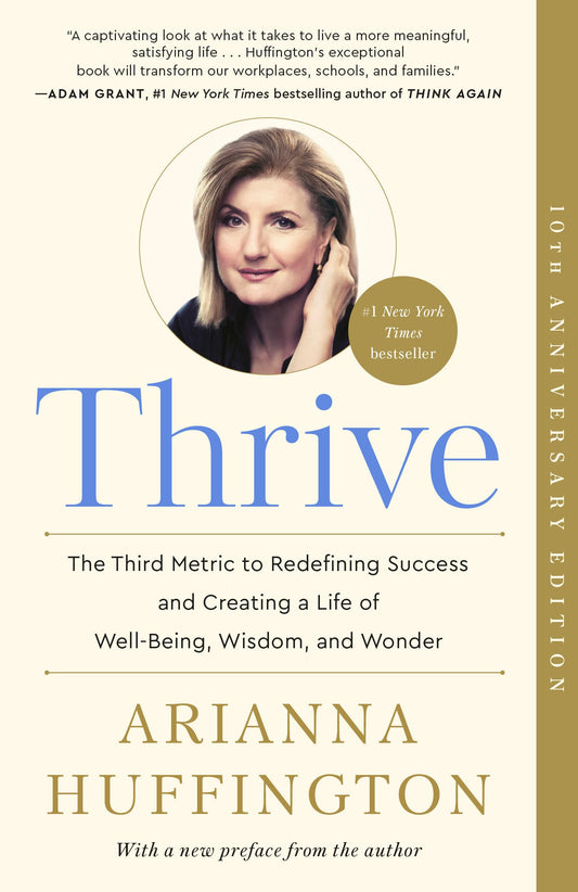 Thrive: The Third Metric to Redefining Success and Creating a Life of Well-Being, Wisdom, and Wonder The Happy Book Stack