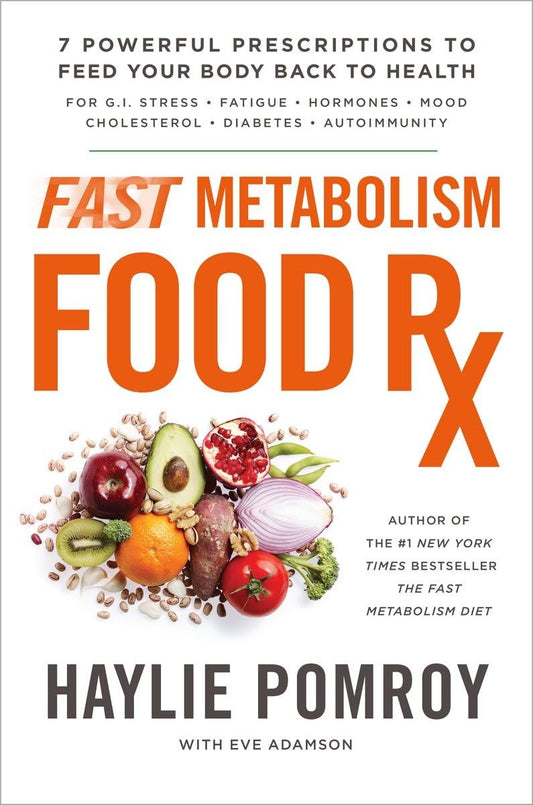 Fast Metabolism Food Rx: 7 Powerful Prescriptions to Feed Your Body Back to Health The Happy Book Stack